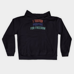 I Tested Positive For Freedom funny sarcastic freedom quote Kids Hoodie